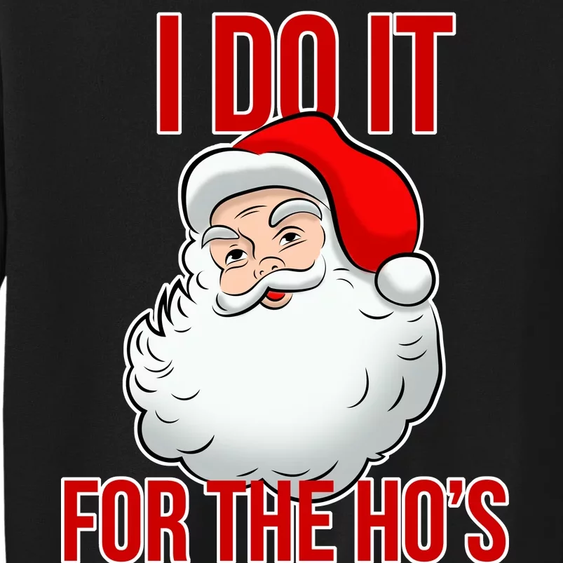 Do It For the Ho's X-mas Santa Tall Sweatshirt