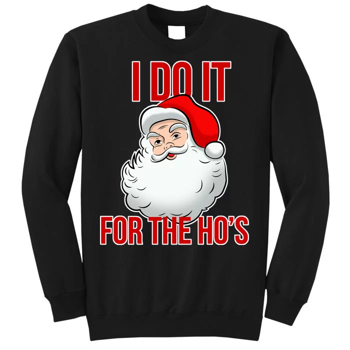 Do It For the Ho's X-mas Santa Tall Sweatshirt