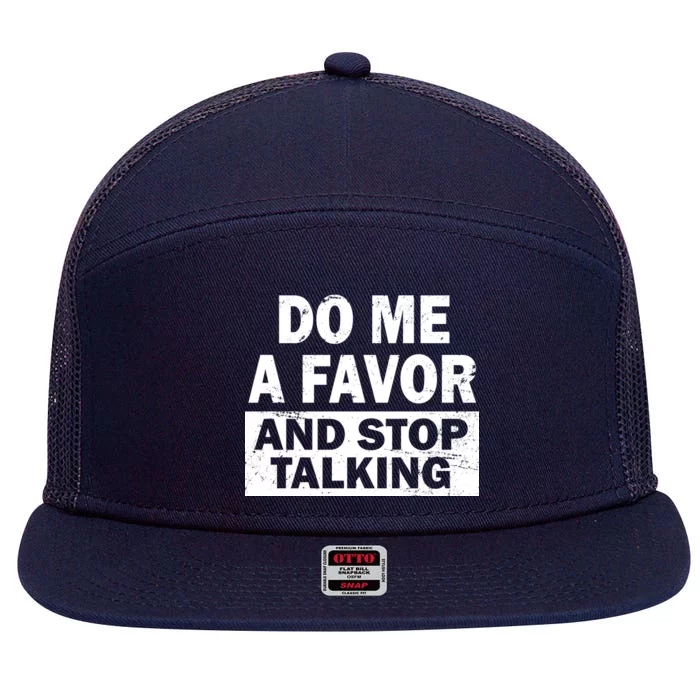 Do Me A Favor And Stop Talking 7 Panel Mesh Trucker Snapback Hat