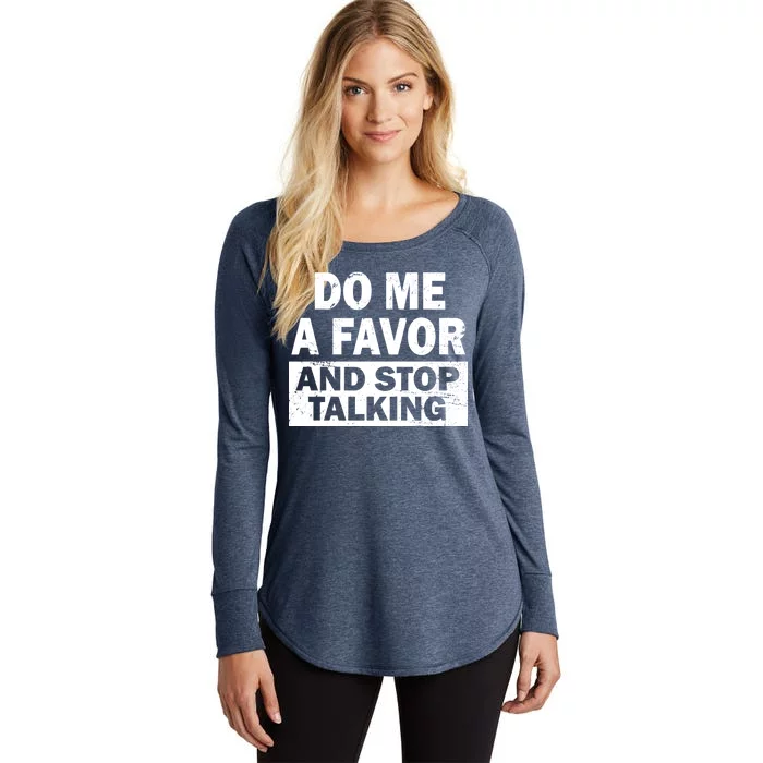 Do Me A Favor And Stop Talking Women's Perfect Tri Tunic Long Sleeve Shirt