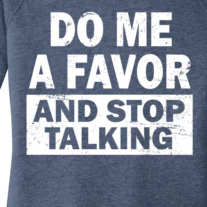 Do Me A Favor And Stop Talking Women's Perfect Tri Tunic Long Sleeve Shirt