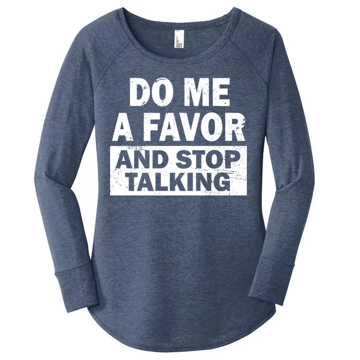 Do Me A Favor And Stop Talking Women's Perfect Tri Tunic Long Sleeve Shirt