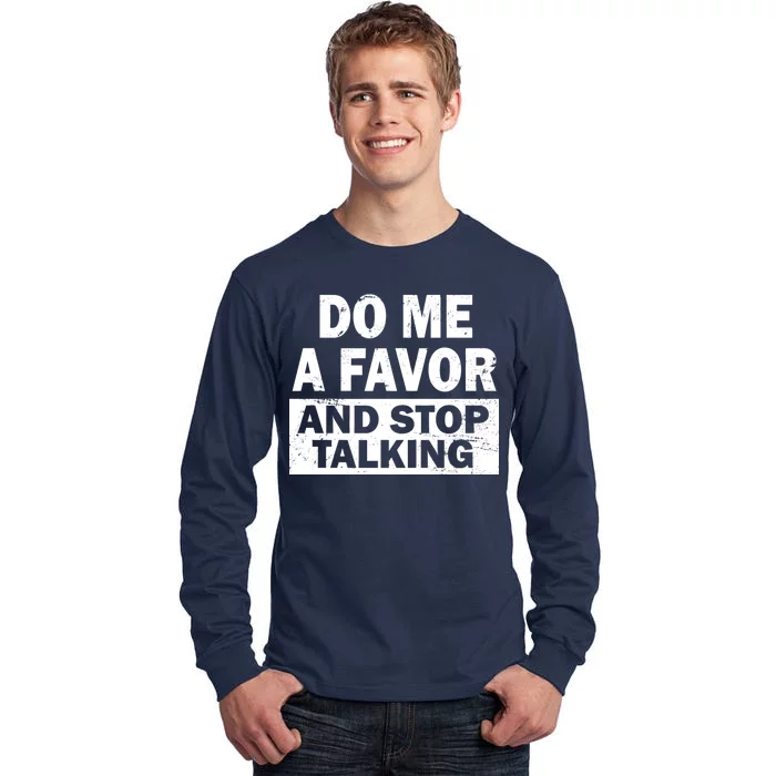 Do Me A Favor And Stop Talking Tall Long Sleeve T-Shirt