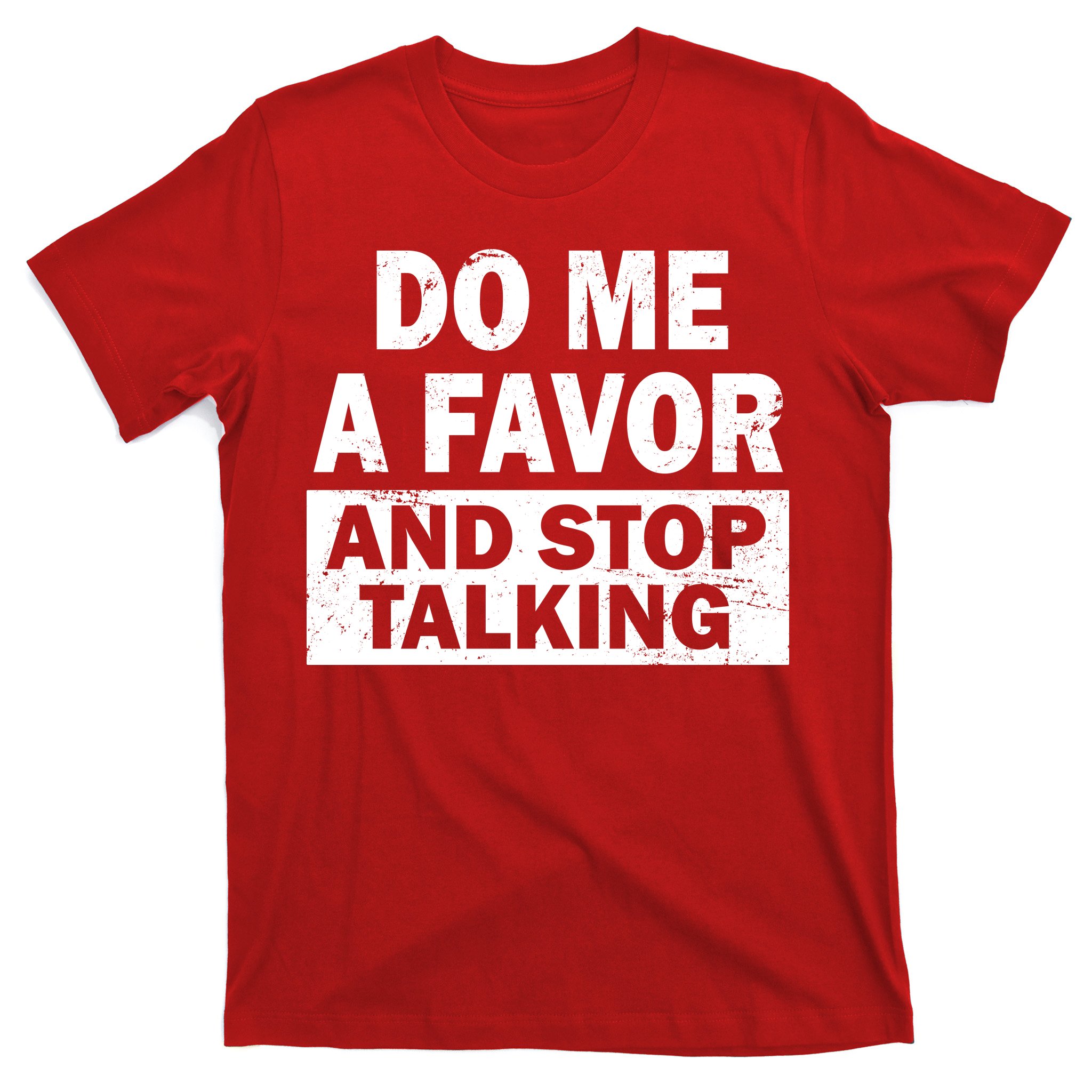 Do Me A Favor And Stop Talking T Shirt Teeshirtpalace