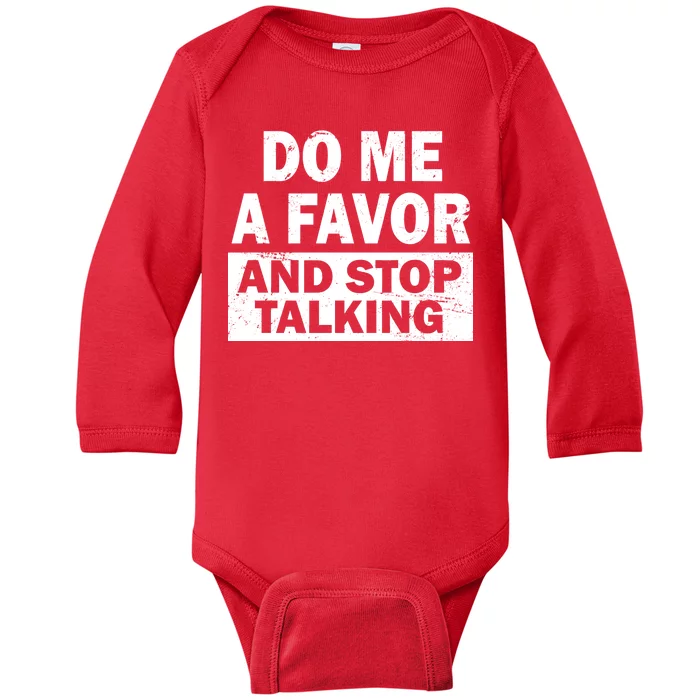 Do Me A Favor And Stop Talking Baby Long Sleeve Bodysuit