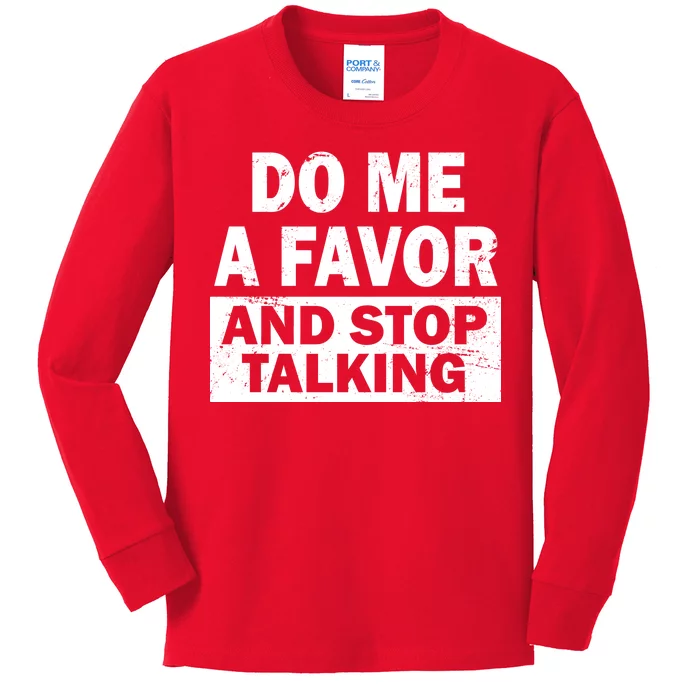 Do Me A Favor And Stop Talking Kids Long Sleeve Shirt