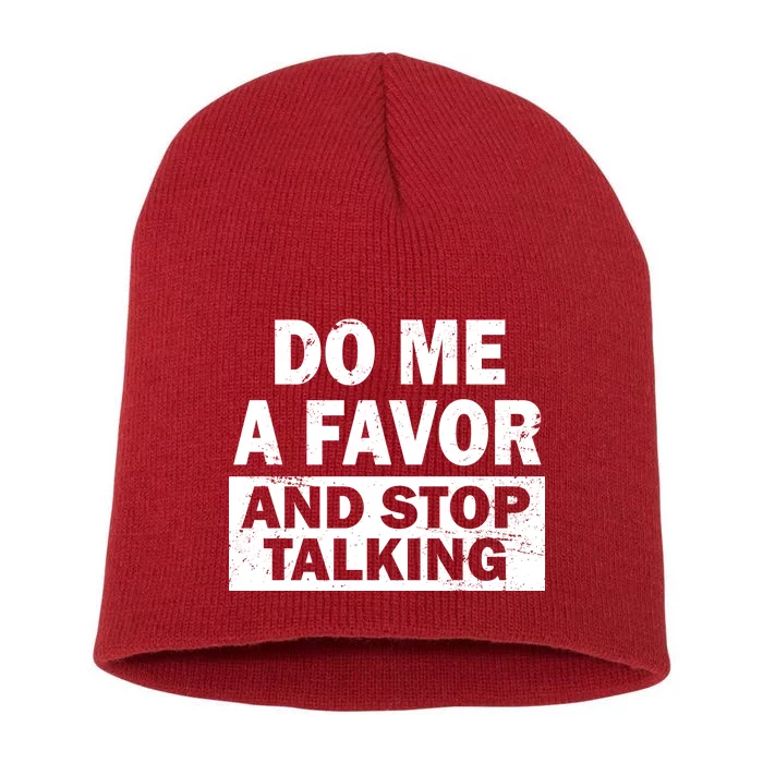 Do Me A Favor And Stop Talking Short Acrylic Beanie