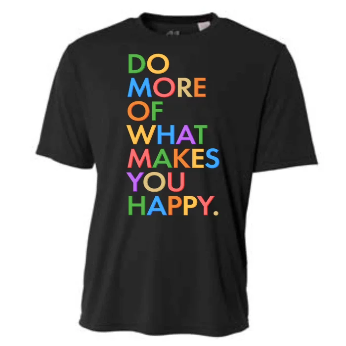 Do More Of What Makes You Happy Cooling Performance Crew T-Shirt