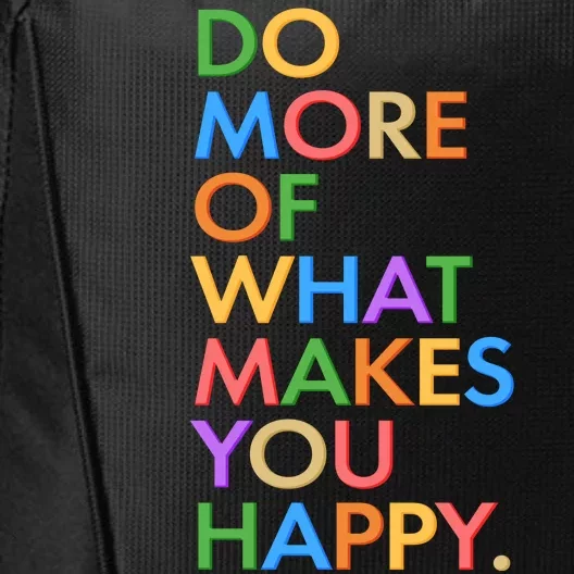 Do More of What Makes You Happy City Backpack