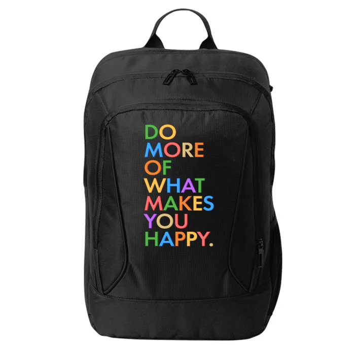 Do More of What Makes You Happy City Backpack