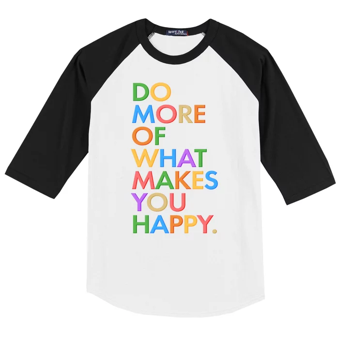 Do More Of What Makes You Happy Baseball Sleeve Shirt