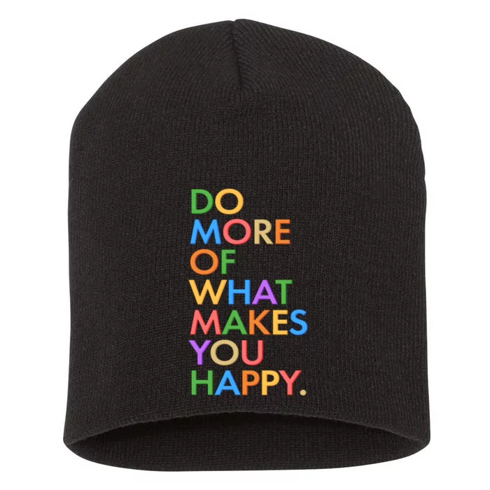 Do More of What Makes You Happy Short Acrylic Beanie