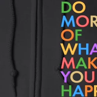 Do More of What Makes You Happy Full Zip Hoodie