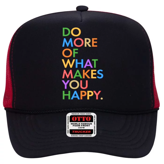 Do More Of What Makes You Happy High Crown Mesh Trucker Hat