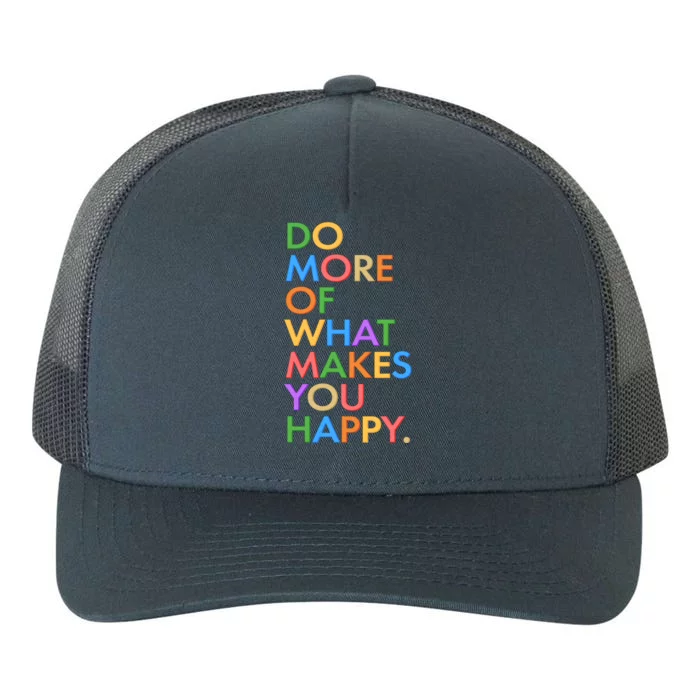 Do More Of What Makes You Happy Yupoong Adult 5-Panel Trucker Hat