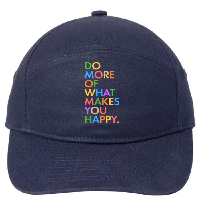 Do More Of What Makes You Happy 7-Panel Snapback Hat