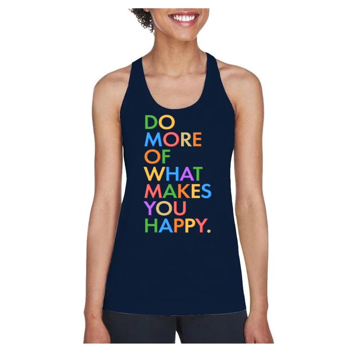 Do More Of What Makes You Happy Women's Racerback Tank