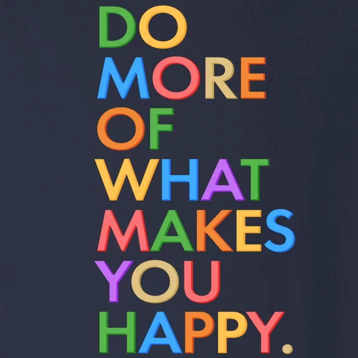 Do More Of What Makes You Happy Toddler Long Sleeve Shirt