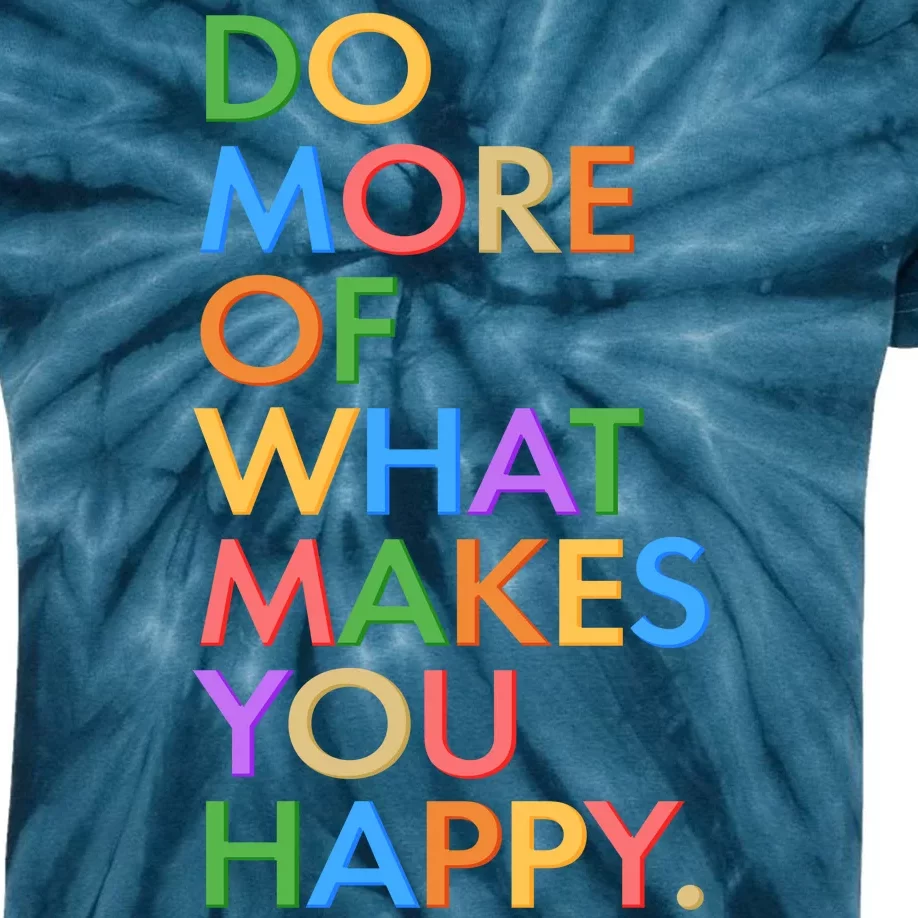 Do More Of What Makes You Happy Kids Tie-Dye T-Shirt