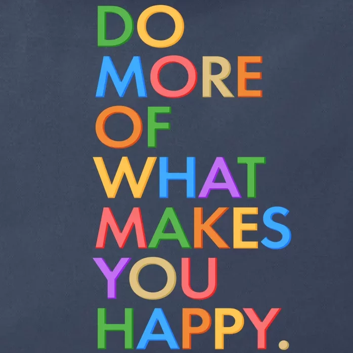 Do More Of What Makes You Happy Zip Tote Bag