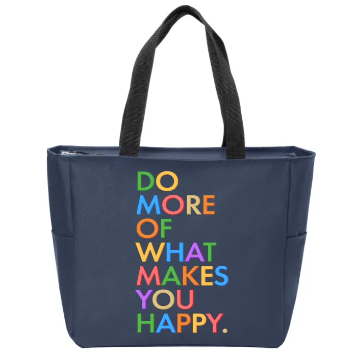 Do More Of What Makes You Happy Zip Tote Bag