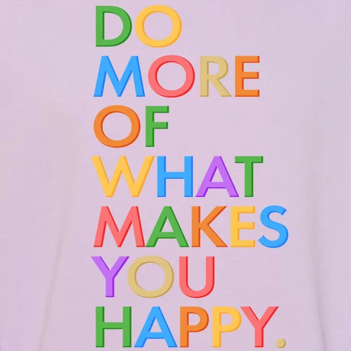 Do More Of What Makes You Happy Garment-Dyed Sweatshirt