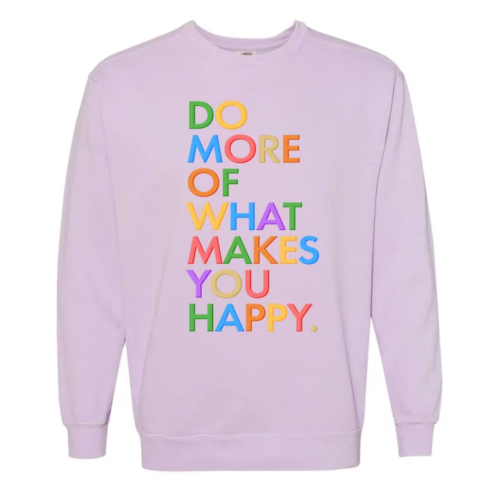 Do More Of What Makes You Happy Garment-Dyed Sweatshirt