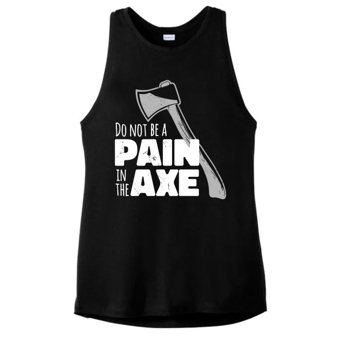 Do Not Be A Pain In The Axe Ladies Tri-Blend Wicking Tank