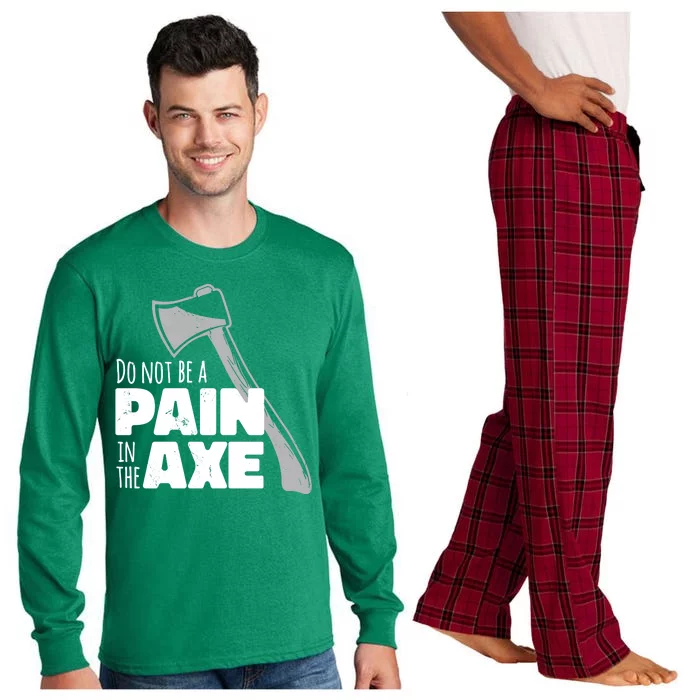 Do Not Be A Pain In The Axe Long Sleeve Pajama Set