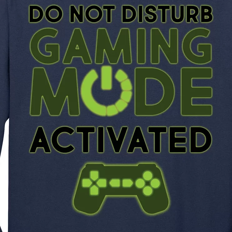 Do Not Disturb Gaming Mode Activated Tall Long Sleeve T-Shirt