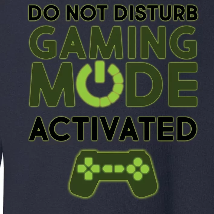 Do Not Disturb Gaming Mode Activated Toddler Sweatshirt