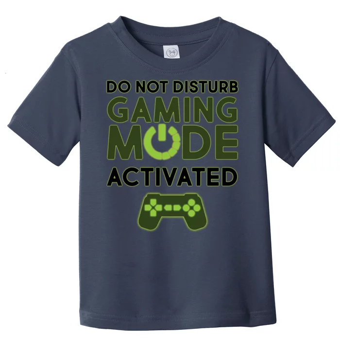 Do Not Disturb Gaming Mode Activated Toddler T-Shirt