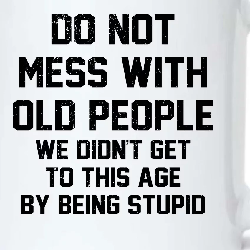 Do Not Mess With Old People Funny Black Color Changing Mug