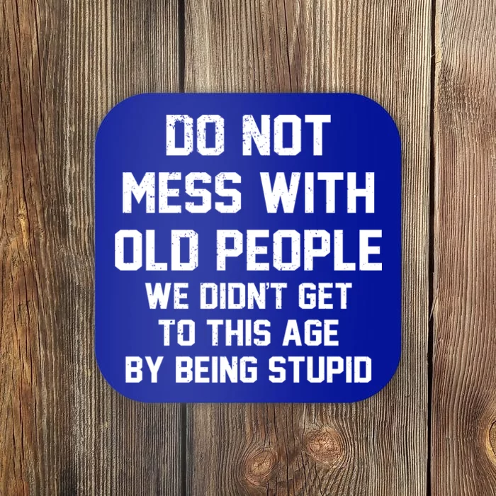 Do Not Mess With Old People Funny Coaster