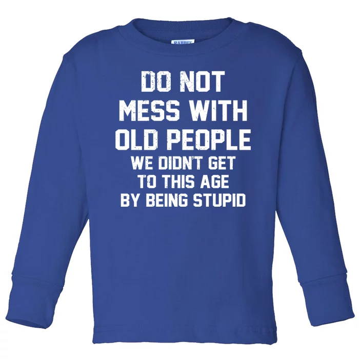 Do Not Mess With Old People Funny Toddler Long Sleeve Shirt