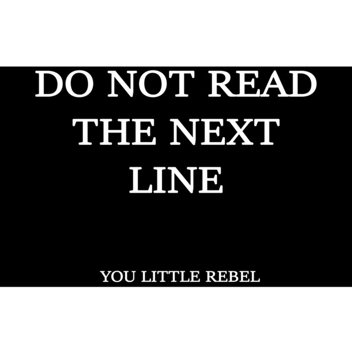 Do Not Read The Next Line You Little Rebel Bumper Sticker