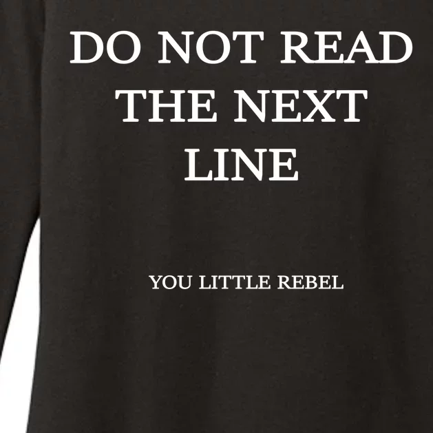 Do Not Read The Next Line You Little Rebel Womens CVC Long Sleeve Shirt