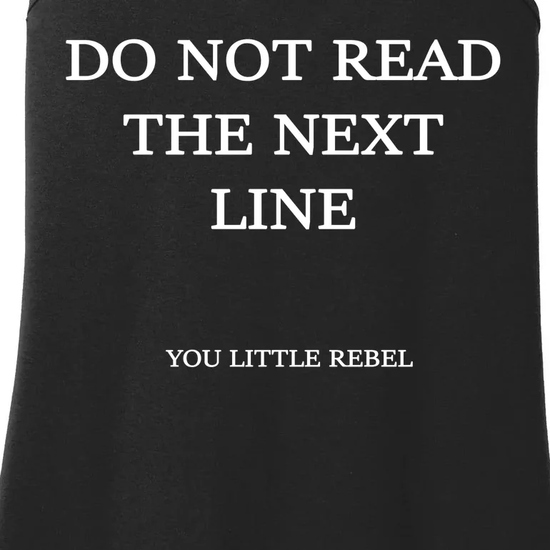 Do Not Read The Next Line You Little Rebel Ladies Essential Tank