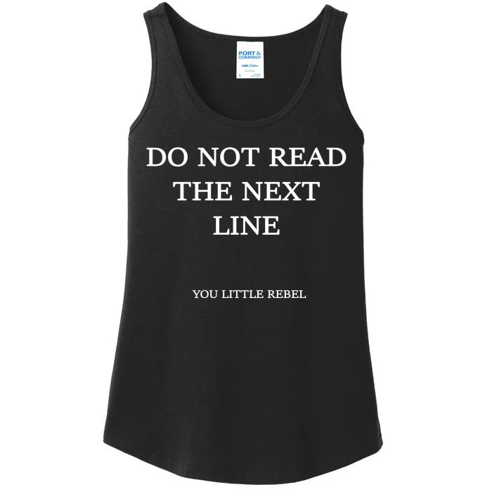 Do Not Read The Next Line You Little Rebel Ladies Essential Tank