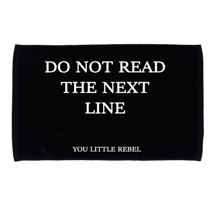 Do Not Read The Next Line You Little Rebel Microfiber Hand Towel