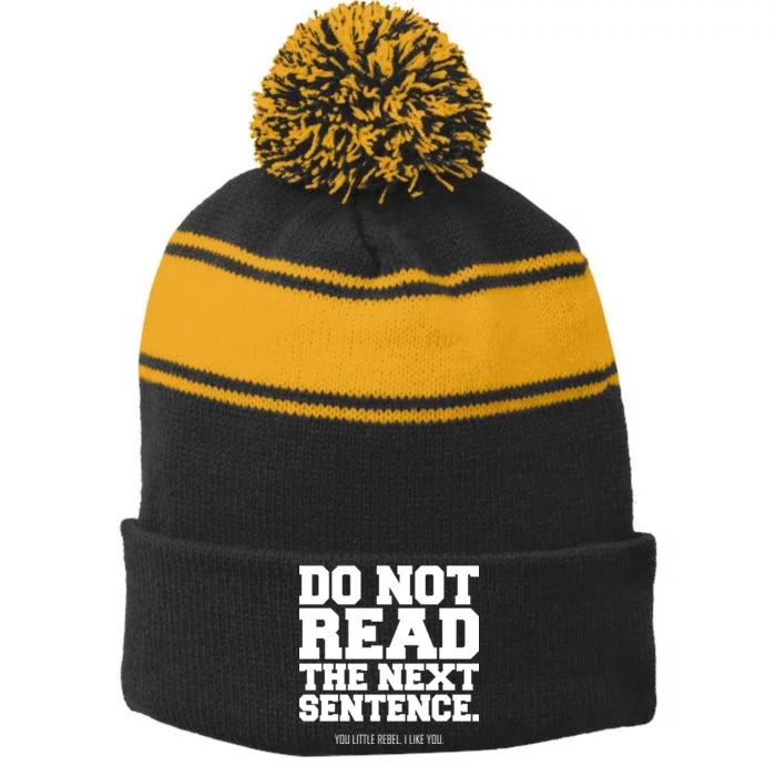 Do Not Read The Next Sentence. You Little Rebel. I Like You. Stripe Pom Pom Beanie