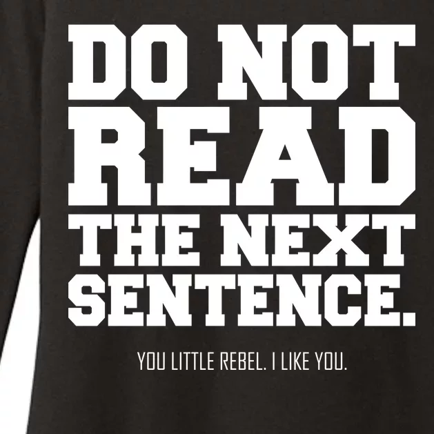 Do Not Read The Next Sentence. You Little Rebel. I Like You. Womens CVC Long Sleeve Shirt