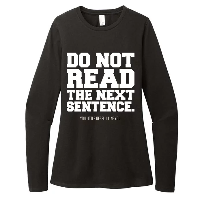 Do Not Read The Next Sentence. You Little Rebel. I Like You. Womens CVC Long Sleeve Shirt