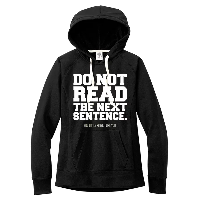 Do Not Read The Next Sentence. You Little Rebel. I Like You. Women's Fleece Hoodie