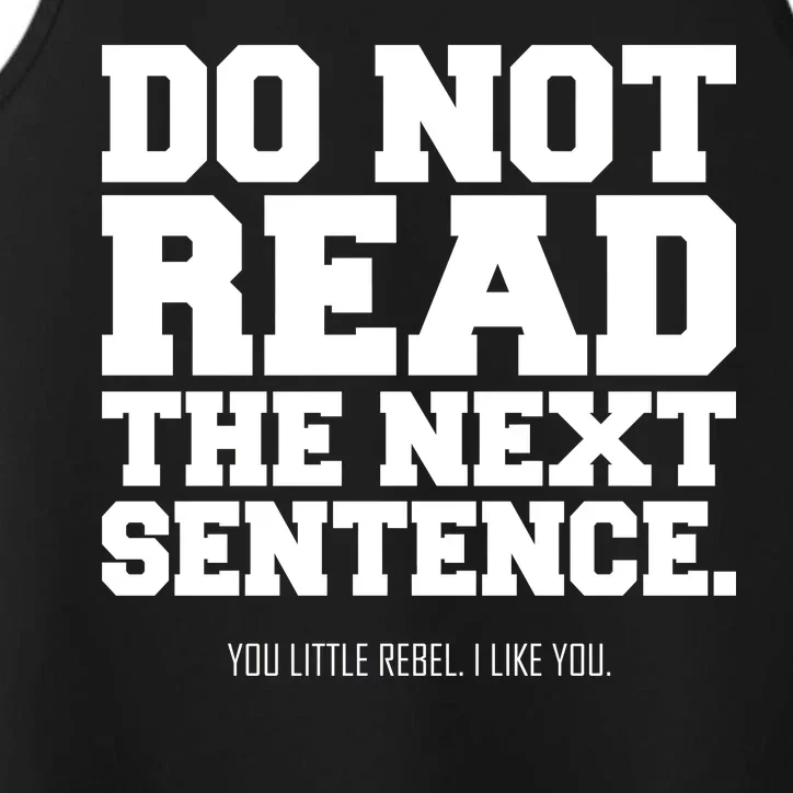 Do Not Read The Next Sentence. You Little Rebel. I Like You. Performance Tank