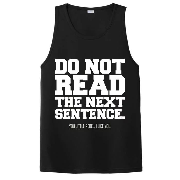 Do Not Read The Next Sentence. You Little Rebel. I Like You. Performance Tank