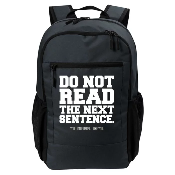 Do Not Read The Next Sentence. You Little Rebel. I Like You. Daily Commute Backpack