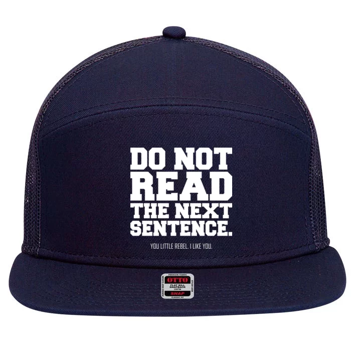 Do Not Read The Next Sentence. You Little Rebel. I Like You. 7 Panel Mesh Trucker Snapback Hat