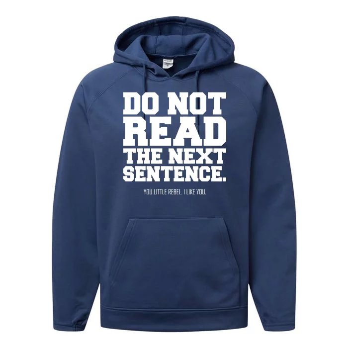 Do Not Read The Next Sentence. You Little Rebel. I Like You. Performance Fleece Hoodie