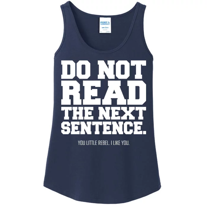 Do Not Read The Next Sentence. You Little Rebel. I Like You. Ladies Essential Tank